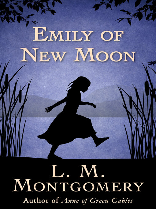 Title details for Emily of New Moon by L. M. Montgomery - Available